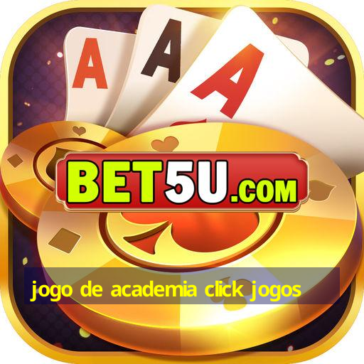 jogo de academia click jogos